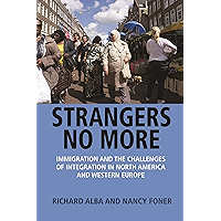 Strangers No More: Immigration and the Challenges of Integration in North America and Western Europe book cover