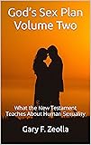 God’s Sex Plan: Volume Two: What the New