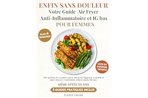 Enfin sans douleur — votre guide Air Fryer anti-inflammatoire et IG bas pour femmes: 100 recettes en couleurs pour retrouver 