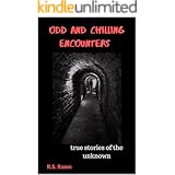 ODD AND CHILLING ENCOUNTERS: True stories of the unknown