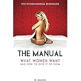 The Manual: What Women Want and How to Give It to Them