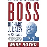 Boss: Richard J. Daley of Chicago