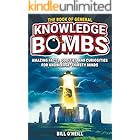 The Book of General Knowledge Bombs: Amazing Facts, Oddities and Curiosities For Knowledge-Thirsty Minds (Unique Gift For Those Who Have Everything)