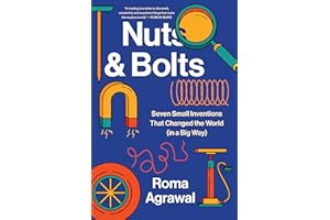 Nuts and Bolts: Seven Small Inventions That Changed the World in a Big Way