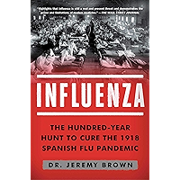 Influenza: The Hundred-Year Hunt to Cure the 1918 Spanish Flu Pandemic book cover