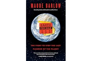 Earth for Sale: The Fight to Stop the Last Plunder of the Planet