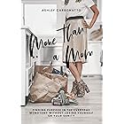 More Than A Mom: Finding Purpose In the Everyday Monotony Without Losing Yourself Or Your Sanity