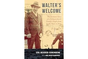 Walter's Welcome: The Intimate Story of a German-Jewish Family's Flight from the Nazis to Peru