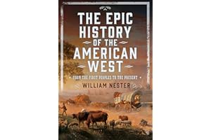 The Epic History of the American West: From the First Peoples to the Present