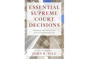 Essential Supreme Court Decisions: Summaries of Leading Cases in U.S. Constitutional Law
