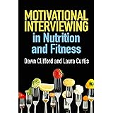 Motivational Interviewing in Nutrition and Fitness (Applications of Motivational Interviewing)