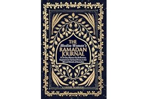 The Muslim Woman's Ramadan Journal: A 30-Day Planner for Reflection, Inspiration & Spiritual Focus in the Blessed Month of Ramadan (Dear Muslimah)
