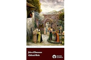 Delphi Collected Works of John of Damascus (Illustrated)
