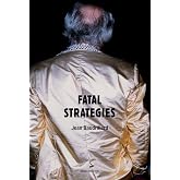 Fatal Strategies, new edition (Semiotext(e) / Foreign Agents)