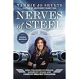 Nerves of Steel: How I Followed My Dreams, Earned My Wings, and Faced My Greatest Challenge