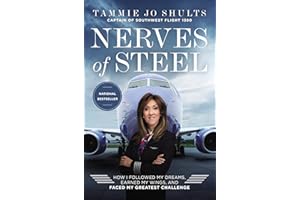Nerves of Steel: How I Followed My Dreams, Earned My Wings, and Faced My Greatest Challenge