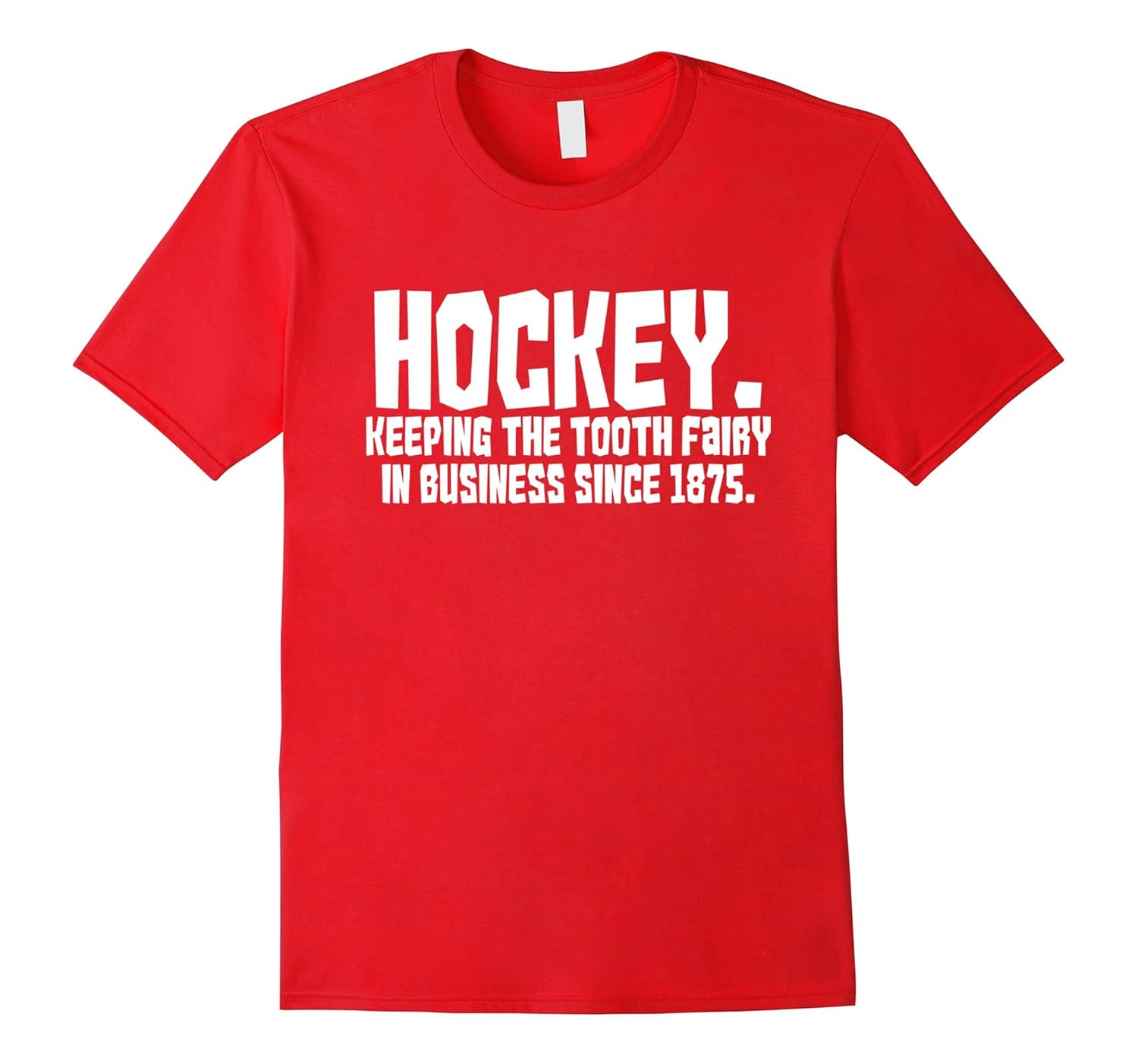 Hockey. Keeping The Tooth Fairy in Business Since 1875 Shirt-Rose