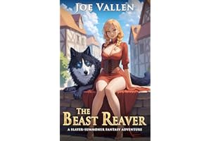 The Beast Reaver: A Slayer-Summoner Fantasy Adventure