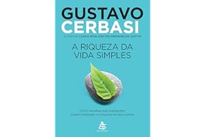 A riqueza da vida simples: Como escolhas mais inteligentes podem antecipar a conquista dos seus sonhos (Portuguese Edition)