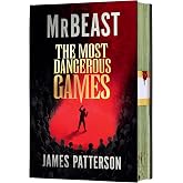The Most Dangerous Games (Deluxe Limited Edition): From MrBeast and James Patterson. A secret competition. 100 players. $1 billion. ARE YOU THE ONE?