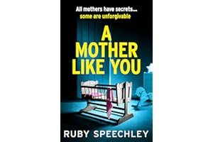 A Mother Like You: A dark, twisty psychological thriller about a mother’s worst secret