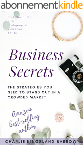 Download Photography And Creative Business Secrets - The Strategies You Need To Stand Out In An Overcrowded Industry (Rich Photographer / Creative Series Book 1) (English Edition) PDF