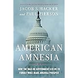 American Amnesia: How the War on Government Led Us to Forget What Made America Prosper