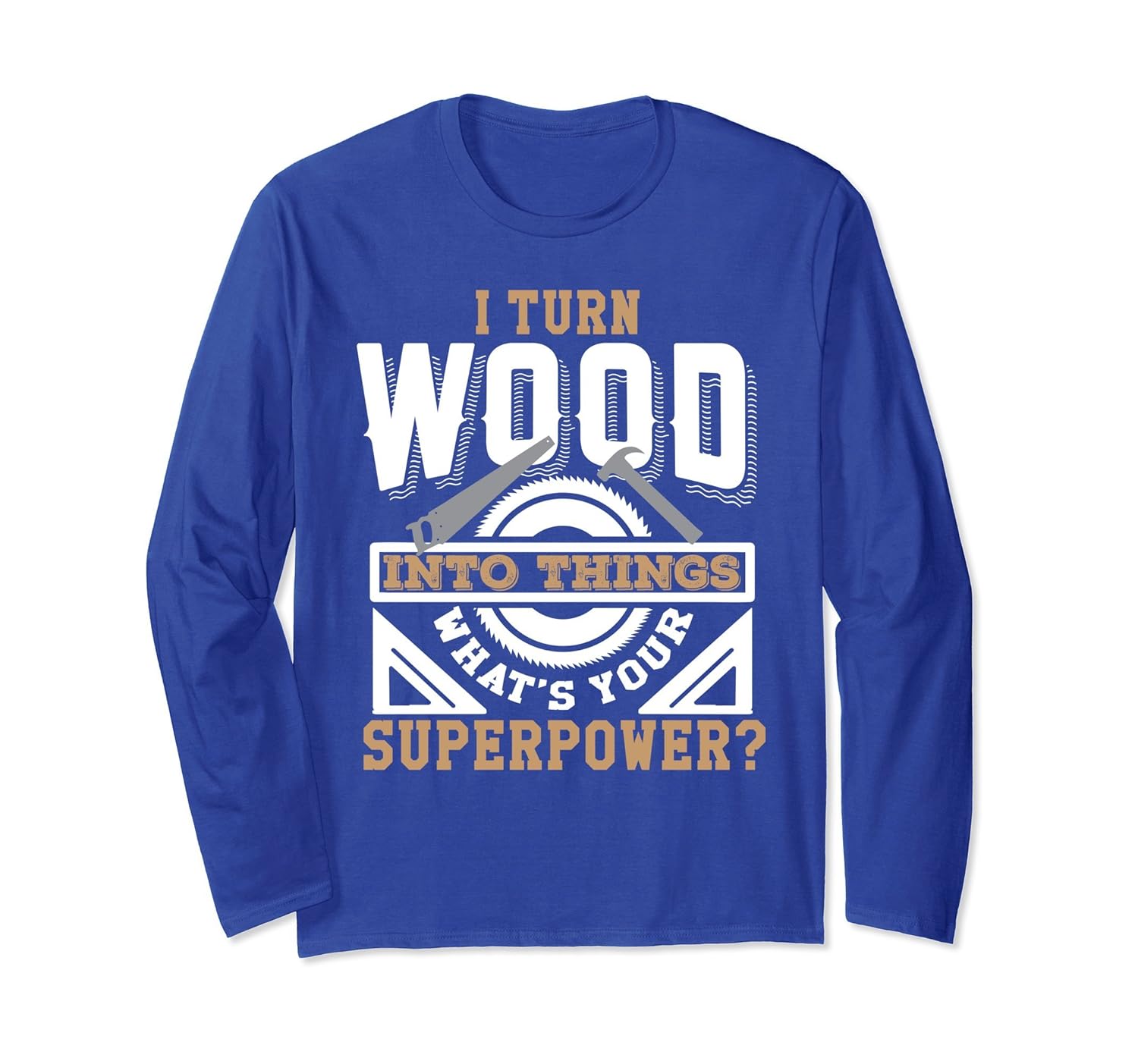 I Turn Wood Into Things Carpenter Father's Day Shirt-anz