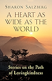 A Heart as Wide as the World: Stories on the Path of Lovingkindness