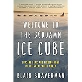 Welcome to the Goddamn Ice Cube: Chasing Fear and Finding Home in the Great White North