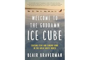 Welcome to the Goddamn Ice Cube: Chasing Fear and Finding Home in the Great White North