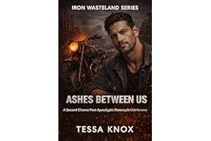Ashes Between Us: A Second Chance Post-Apocalyptic Motorcycle Club Romance (Iron Wasteland Series Book 4)