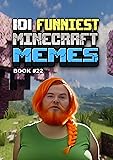 101 FUNNIEST MINECRAFT MEMES : BOOK 22