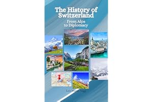 The History of Switzerland: From Alps to Diplomacy