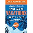 Take More Vacations: How to Search Better, Book Cheaper, and Travel the World
