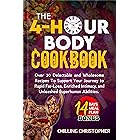 THE 4-HOUR BODY COOKBOOK: Over 30 Delectable and Wholesome Recipes to Support Your Journey to Rapid Fat Loss, Enriched Intima