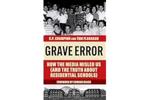 Grave Error: How The Media Misled Us (and the Truth about Residential Schools)