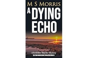 A Dying Echo: A Yorkshire Murder Mystery (DCI Tom Raven Crime Thrillers Book 9)