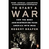 To Start a War: How the Bush Administration Took America into Iraq