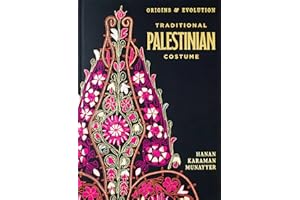 Traditional Palestinian Costume: Origins and Evolution