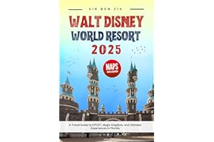 Walt Disney world resort 2025: A Travel Guide to EPCOT, Magic Kingdom, and Ultimate Experiences in Florida (Orlando Florida R