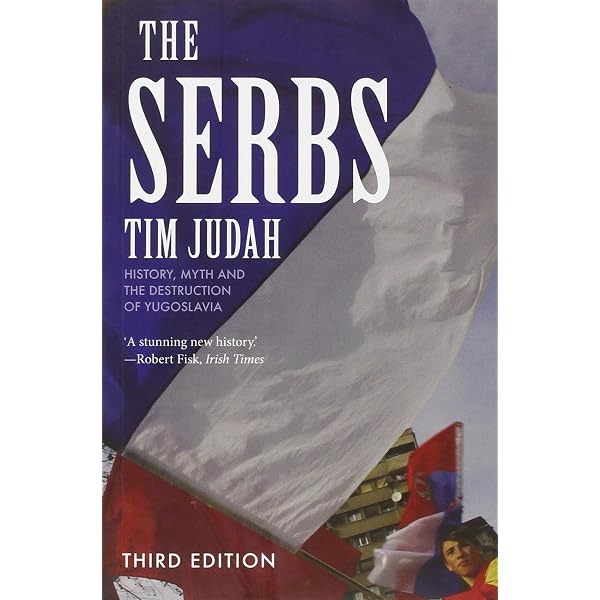The Serbs: History, Myth and the Destruction of Yugoslavia