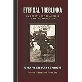 Eternal Treblinka: Our Treatment of Animals and the Holocaust