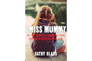 I Miss Mummy: The true story of a frightened young girl who is desperate to go home