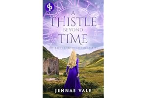 A Thistle Beyond Time: A time-travel romance in the Highlands (The Bridge Through Time Series Book 2)