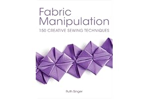 Fabric Manipulation: 150 Creative Sewing Techniques