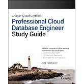 Google Cloud Certified Professional Cloud Database Engineer Study Guide (Sybex Study Guide)