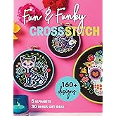 Fun & Funky Cross Stitch: 160+ Designs, 5 Alphabets, 30 Bonus Gift Ideas