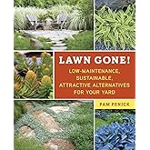 Lawn Gone!: Low-Maintenance, Sustainable, Attractive Alternatives for Your Yard