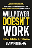 Willpower Doesn't Work: Discover the Hidden Keys to Success